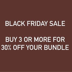 ALL ITEMS ARE 30% OFF WHEN YOU BUY 3 OR MORE - VALID UNTIL SUN NOV 27!